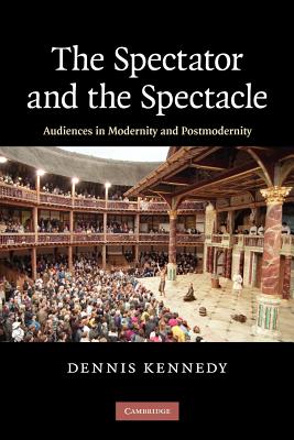 The Spectator and the Spectacle: Audiences in Modernity and Postmodernity