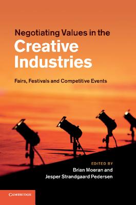 Negotiating Values in the Creative Industries: Fairs, Festivals and Competitive Events