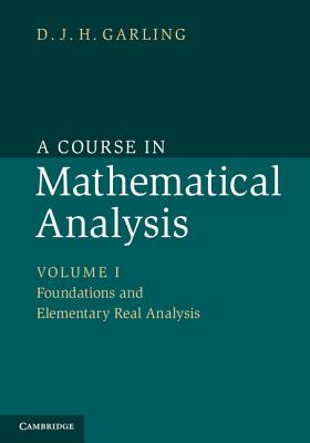 A Course in Mathematical Analysis - VOLUME 1 - Foundations and Elementary Real Analysis