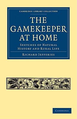 The Gamekeeper at Home: Sketches of Natural History and Rural Life (Cambridge Library Collection - British and Irish History, 19th Century)