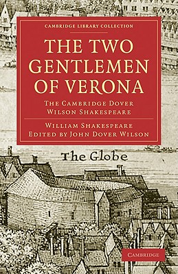 The Two Gentlemen of Verona: The Cambridge Dover Wilson Shakespeare (Cambridge Library Collection - Shakespeare and Renaissance Drama)