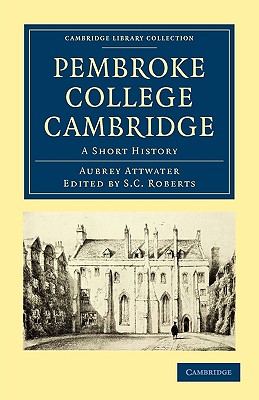 Pembroke College Cambridge: A Short History (Cambridge Library Collection - Cambridge)