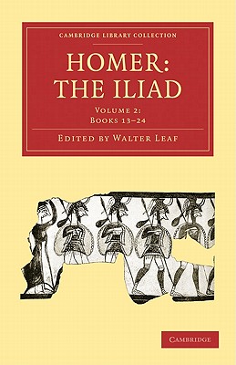 Homer, the Iliad (Cambridge Library Collection - Classics)