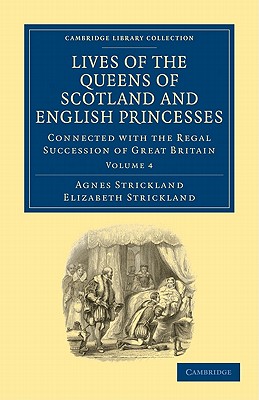 Lives of the Queens of Scotland and English Princesses : Connected with the Regal Succession of Great Britain