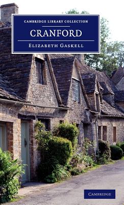 Cranford: By the Author of 'Mary Barton', 'Ruth', etc. (Cambridge Library Collection - Fiction and Poetry)