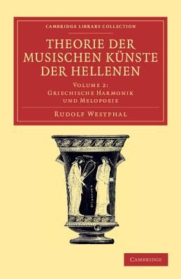 Theorie Der Musischen Knste Der Hellenen Volume 2 Griechische Harmonik Und Melopoeie