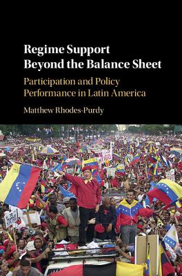 Image for Regime Support Beyond the Balance Sheet: Participation and Policy Performance in Latin America Regime Support Beyond the Balance Sheet: Participation and Policy Performance in Latin America
