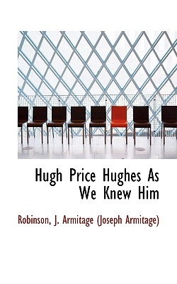 Hugh Price Hughes As We Knew Him