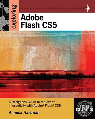 Image for Exploring Adobe Flash CS5 (Design Exploration Series) Exploring Adobe Flash CS5 (Design Exploration Series)