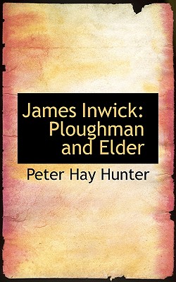 James Inwick: Ploughman and Elder