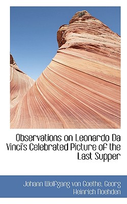 Observations on Leonardo Da Vinci's Celebrated Picture of the Last Supper