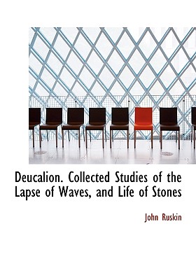 Deucalion: Collected Studies of the Lapse of Waves and Life of Stones