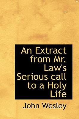 An Extract from Mr. Law's Serious call to a Holy Life Image for An Extract from Mr. Law's Serious call to a Holy Life