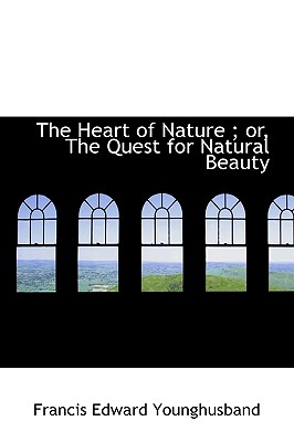 The Heart of Nature ; or, The Quest for Natural Beauty Image for The Heart of Nature ; or, The Quest for Natural Beauty