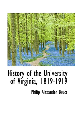 History of the University of Virginia, 1819-1919 Image for History of the University of Virginia, 1819-1919