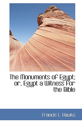 The Monuments of Egypt; or, Egypt a Witness for the Bible