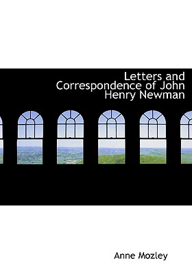 Letters and Correspondence of John Henry Newman