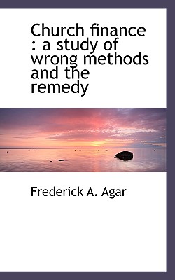 Church Finance: A Study of Wrong Methods and the Remedy