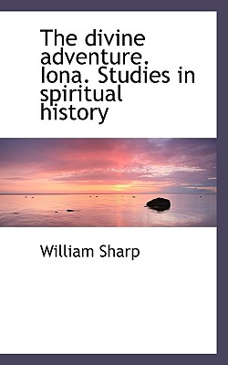 The divine adventure. Iona. Studies in spiritual history