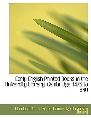 Early English Printed Books in the University Library, Cambridge, 1475 to 1640