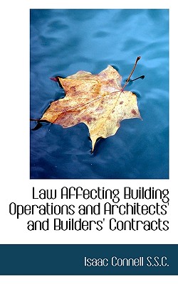 Law Affecting Building Operations and Architects' and Builders' Contracts