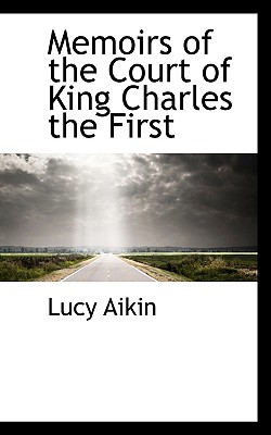 Memoirs of the Court of King Charles the First