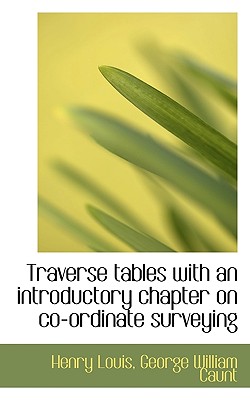 Traverse tables with an introductory chapter on co-ordinate surveying