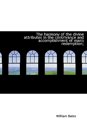 The harmony of the divine attributes in the contrivance and accomplishment of man's redemption;
