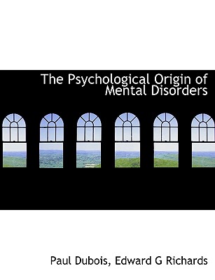The Psychological Origin of Mental Disorders