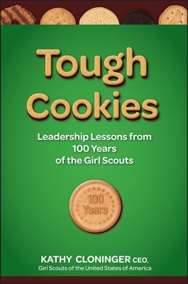 Image for Tough Cookies: Leadership Lessons from 100 Years of the Girl Scouts Tough Cookies: Leadership Lessons from 100 Years of the Girl Scouts