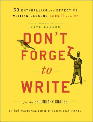 Image for Don't Forget to Write for the Secondary Grades: 50 Enthralling and Effective Writing Lessons (Ages 11 and Up)
