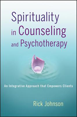 Spirituality in Counseling and Psychotherapy: An Integrative Approach that Empowers Clients