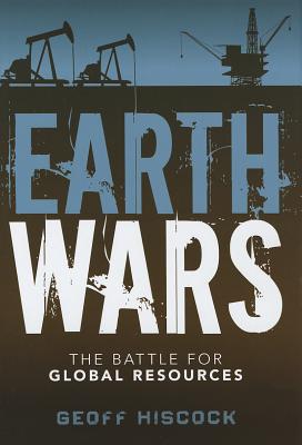 Earth Wars : The Battle for Global Resources
