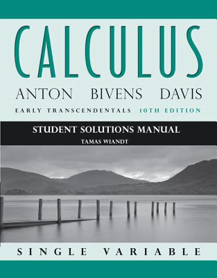 Student Solutions Manual to accompany Calculus Early Transcendentals, Single Variable, 10e
