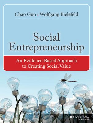 Social Entrepreneurship: An Evidence-Based Approach to Creating Social Value (Bryson Series in Public and Nonprofit Management)