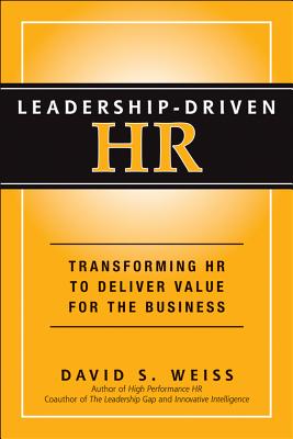 Leadership-Driven HR: Transforming HR to Deliver Value for the Business