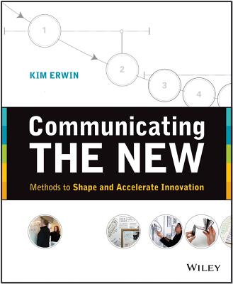 Communicating The New: Methods to Shape and Accelerate Innovation