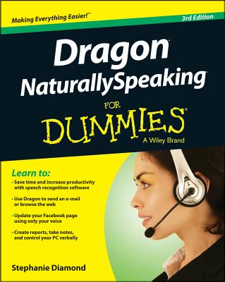 Image for Dragon NaturallySpeaking for Dummies: Third Edition Dragon NaturallySpeaking for Dummies: Third Edition