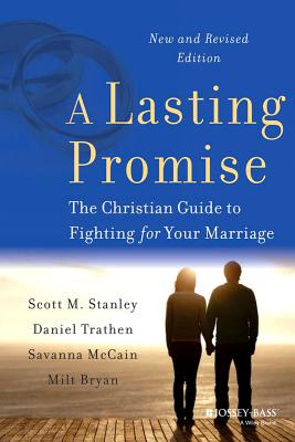 Image for A Lasting Promise: The Christian Guide to Fighting for Your Marriage A Lasting Promise: The Christian Guide to Fighting for Your Marriage