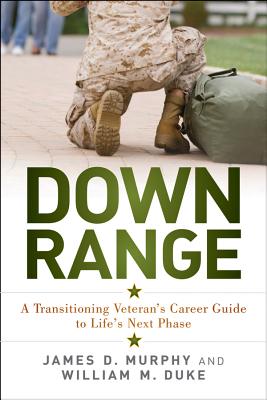 Image for Down Range: A Transitioning Veteran's Career Guide to Life's Next Phase Down Range: A Transitioning Veteran's Career Guide to Life's Next Phase