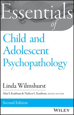 Essentials of Child and Adolescent Psychopathology (Essentials of Behavioral Science)
