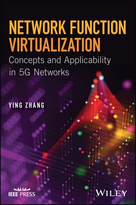 Network Function Virtualization: Concepts and Applicability in 5G Networks (IEEE Press)