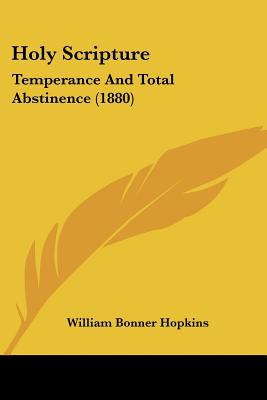 Holy Scripture: Temperance And Total Abstinence (1880)