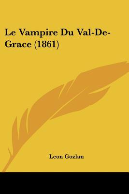 Le Vampire Du Val-De-Grace (1861) (French Edition)
