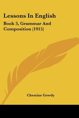 Image for Lessons In English: Book 3, Grammar And Composition (1915) Lessons In English: Book 3, Grammar And Composition (1915)