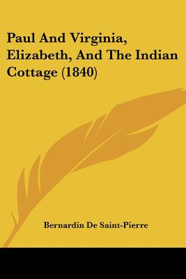Paul And Virginia, Elizabeth, And The Indian Cottage (1840)