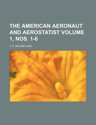 The American Aeronaut and Aerostatist Volume 1, Nos. 1-6