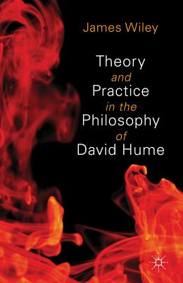 Theory and Practice in the Philosophy of David Hume (Asan-Palgrave Macmillan Series)
