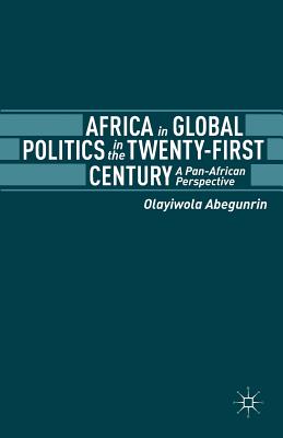 Africa in Global Politics in the Twenty-First Century: A Pan-African Perspective