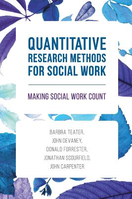 Quantitative Research Methods for Social Work: Making Social Work Count